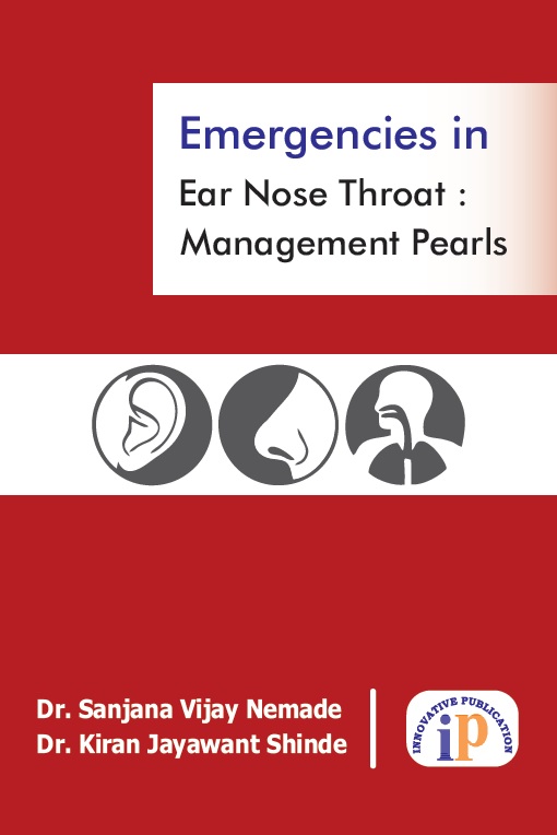 Emergencies in Ear Nose Throat : Management Pearls - Ent & otorhinolaryngology